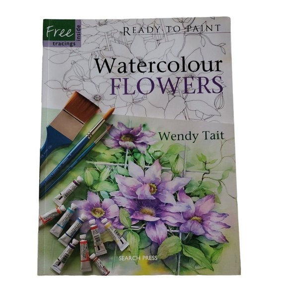 Ready to Paint Series: Ready to Paint Watercolour Flowers by Wendy Tait (2008) - Picture 1 of 11